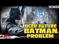 DCEU Future BATMAN Problem That Who Is The Main Batman? [Explained In Hindi]