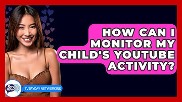 How Can I Monitor My Child