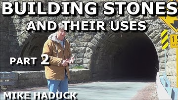 BUILDING STONES AND THEIR USES (part 2)  Mike Haduck