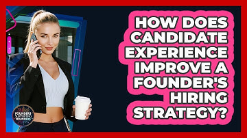 How Does Candidate Experience Improve A Founder