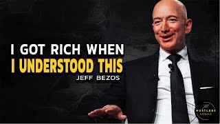 I GOT RICH WHEN I UNDERSTOOD THIS - JEFF BEZOS - POWERFUL MOTIVATIONAL VIDEO