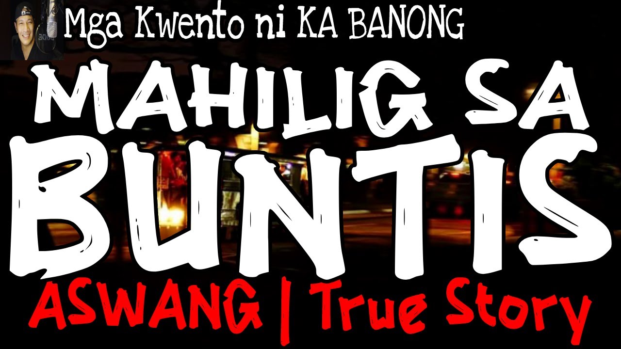 MAHILIG SA BUNTIS | KWENTONG ASWANG | TRUE STORY