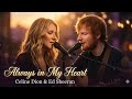 Celine Dion Ft Ed Sheeran Always In My Heart Official Fan Made Music Deeply Emotional Love Song 