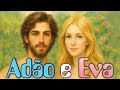 Adão e Eva — O Início de Tudo