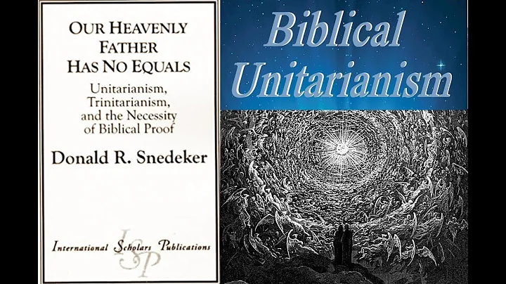 Biblical Unitarianism Explained - Donald R. Snedeker