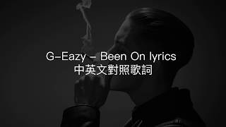 G-Eazy - Been On lyrics 中英文對照歌詞