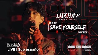 ONE OK ROCK - Save Yourself LIVE | Sub español | LUXURY DISEASE JAPAN TOUR 2023