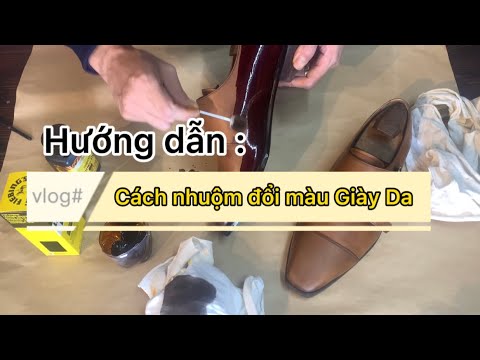 địa chỉ nhuộm giày Update 2022 Hướng dẫn : Quy trình nhuộm đổi màu Giày Da đúng cách với màu nhuộm gốc Cồn.