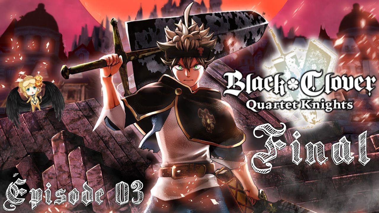 [FR] Black Clover - Quartet Knights 📚 Je Fini Le Jeu 📖 Épisode 03 - YouTube