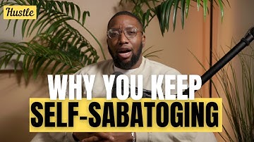 Why We Self Sabotage and (some Frameworks for progress)