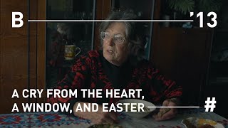 A Cry from the Heart, a Window, and Easter