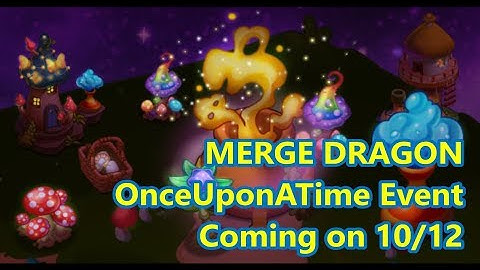 Merge Dragons "Once Upon A Time" Event Tomorrow - Cleaning my camp in #MergeDragon