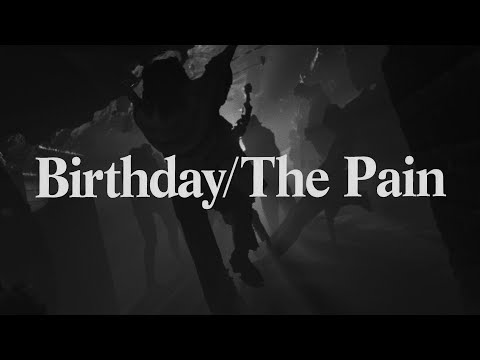 For Those I Love - Birthday / The Pain