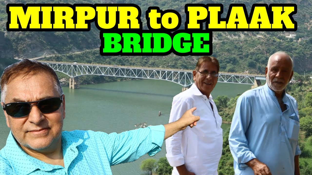 Mirpur to Plaak Bridge , Road Trip. I visited this area after 30 years and my God , it has changed