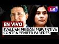 PJ evalúa pedido de prisión preventiva contra Yenifer Paredes | EN VIVO