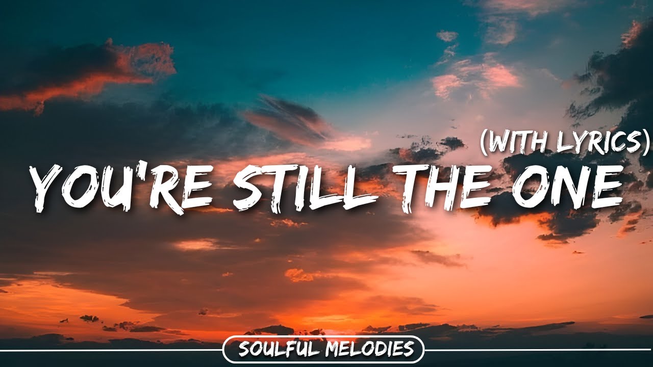 You’re Still The One | Best English Romantic Song With Lyrics | Soulful ...