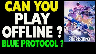 Can you play Blue Protocol: Star Resonance Offline ? Wealth
