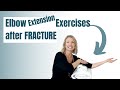 How to Get Elbow Motion Back: ELBOW EXTENSION EXERCISES AFTER FRACTURE