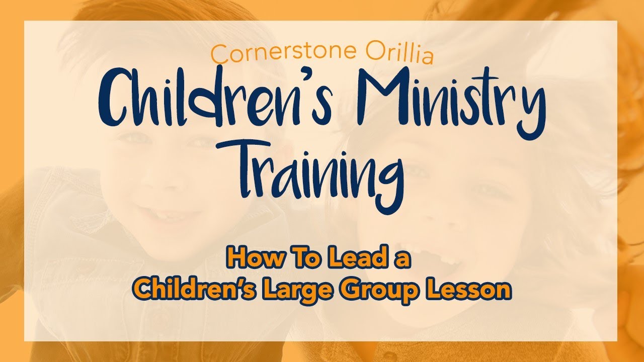 Children's Ministry Training Module 1 How to Lead a Children's Large