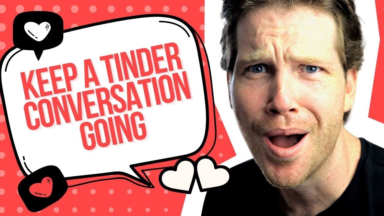 How To Never Run Out Of Things Say With Your Tinder Match | Keep Your