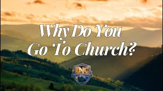 Why Do You Go To Church | Iglesia Ni Cristo International Edition