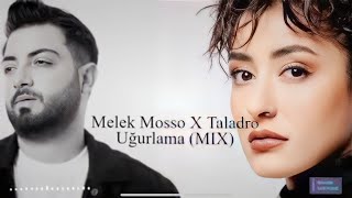 Melek Mosso & Taladro - Uğurlama ( MIX ) Resimi