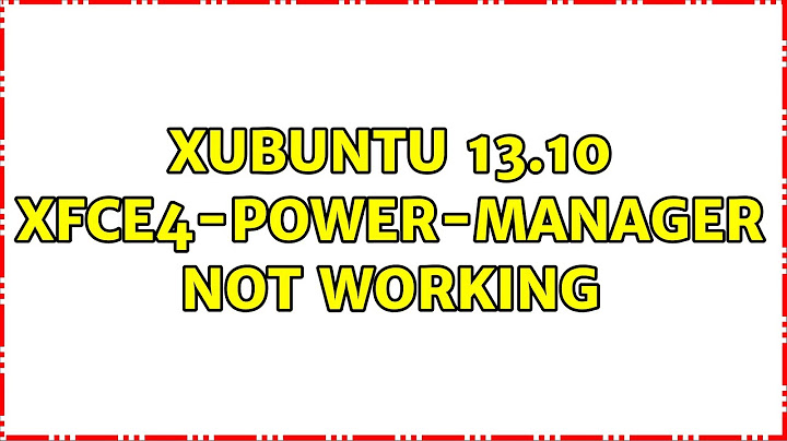 Ubuntu: xubuntu 13.10 xfce4-power-manager not working