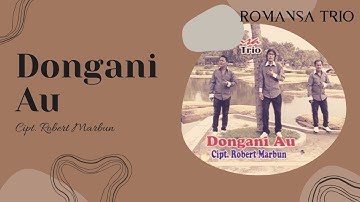 Romansa Trio "DONGANI AU" Cipt. Robert Marbun | Lagu Batak | Official Musik Video