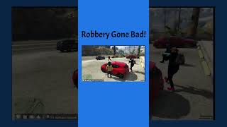 Robbery Gone Bad GTA RP