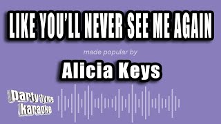 Alicia Keys - Like You'll Never See Me Again (Karaoke Version)