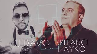 DJ DAVO feat. Spitakci Hayko - Kaxotem Qez Hamar //New Version 2018//