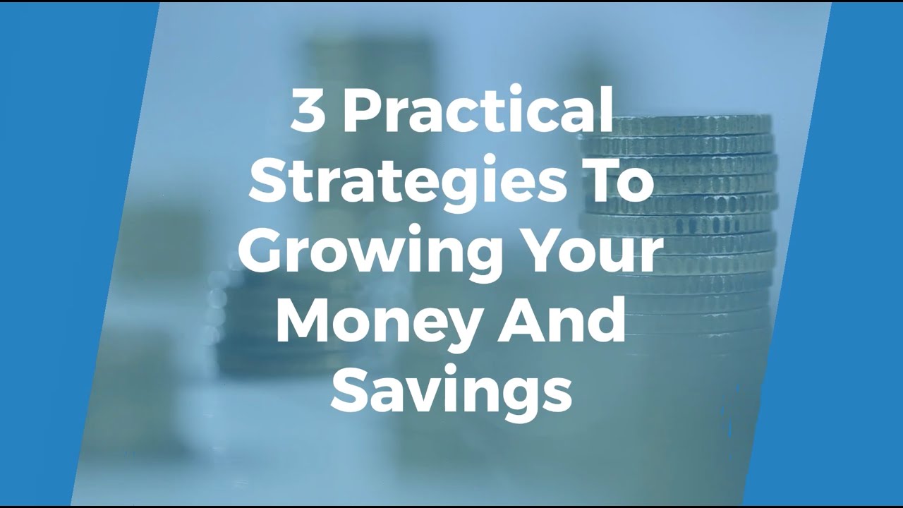 3 Practical Strategies to Growing Your Money and Savings - YouTube