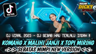 DJ KOMANG X MALIHI JANJI X TOPI MIRING ❗DJ SEBATAS MIMPI NEW VERSION ❗DUGEM VIRAL TIKTOK SEKARANG