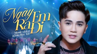 Ngày Em Ra Đi Remix - Khưu Huy Vũ - Nhạc Trữ Tình Remix Mới Nhất 2022