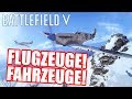 Battlefield V Pre-Alpha: Alle Fahrzeuge, alle Flugzeuge [Guide / Gameplay / deutsch]