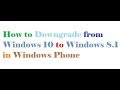 How to Downgrade from Windows 10 to Windows 8.1 in Windows Phone