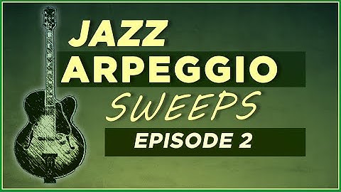 Jazz Arpeggio Sweeps: Lesson2