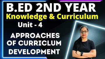 B.ED 2ND YEAR CLASSES | Knowledge & Curriculum | Approaches of Curriculum | B.ED by Rupali Jain