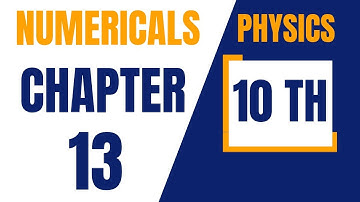10th Physics Chapter 13 Numericals | Science Instructor