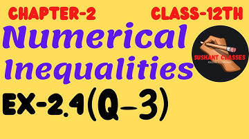 Numerical Inequalities , Exercise-2.4(Q-3) | Applied Maths ML Agarwal class-12th |