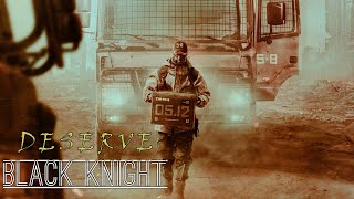 Black Knight | DESERVE  [ FMV ]