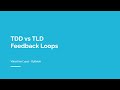 TDD vs TLD — Feedback Loops