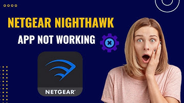 Netgear Nighthawk App Not Connecting? Try This!