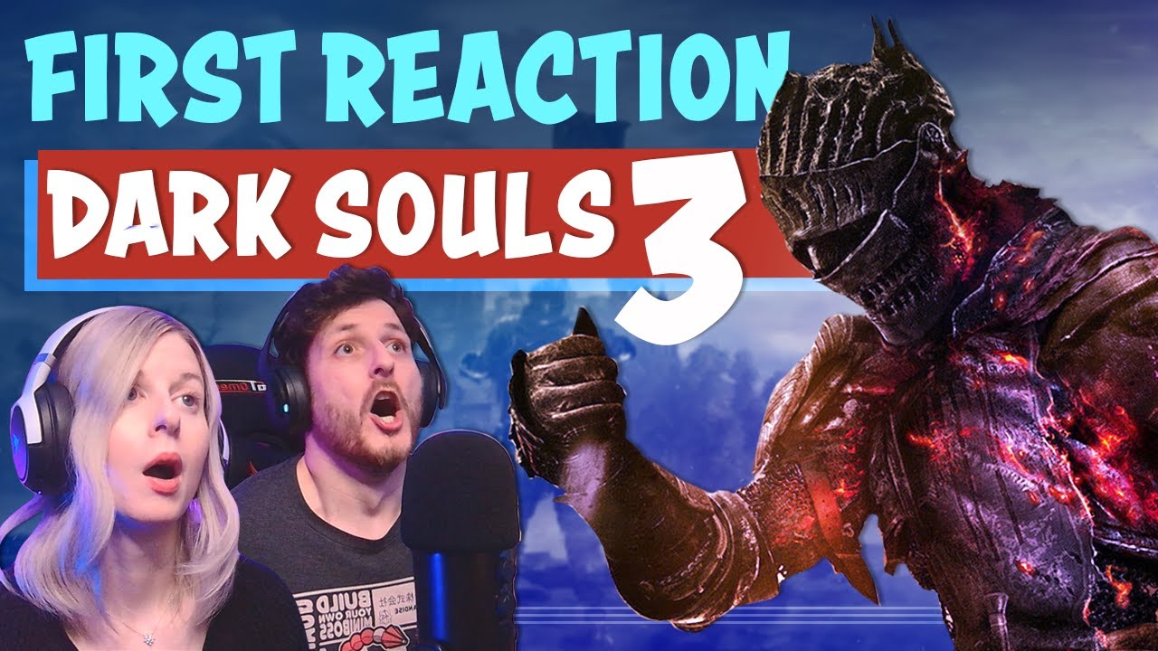 Our FIRST REACTION to Dark Souls 3 - YouTube