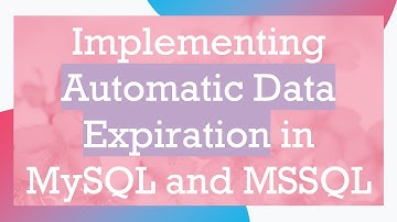 Implementing Automatic Data Expiration in MySQL and MSSQL