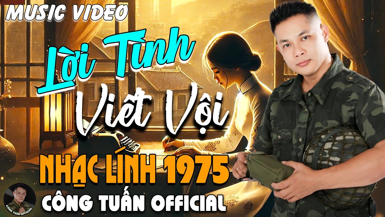 LỜI TÌNH VIẾT VỘI - GIỌNG CA ĐỘC LẠ CÔNG TUẤN ➤LK Nhạc Lính 1975 Tuyển Chọn HAY NHẤT HIỆN NAY