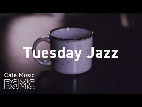 Tuesday Jazz: Night Smooth Jazz Saxophone Background Music - Music to Relax, for Dinner