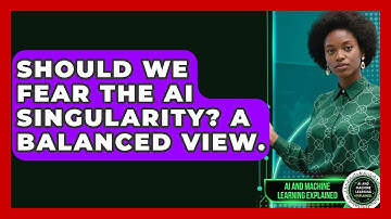 Should We Fear The AI Singularity? A Balanced View. - AI and Machine Learning Explained