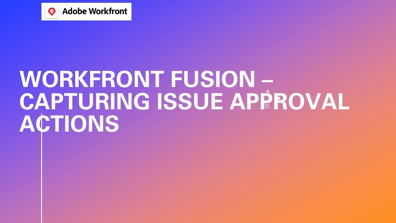 Adobe Workfront Fusion Training | Capture Issue Approval Actions - YouTube