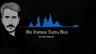 Emrah Samet - Bir Fırtına Tuttu Bizi